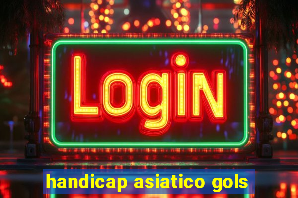 handicap asiatico gols