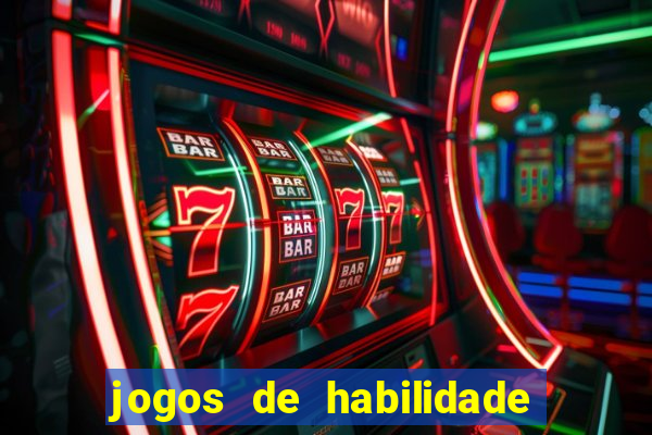 jogos de habilidade para ganhar dinheiro