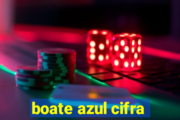 boate azul cifra