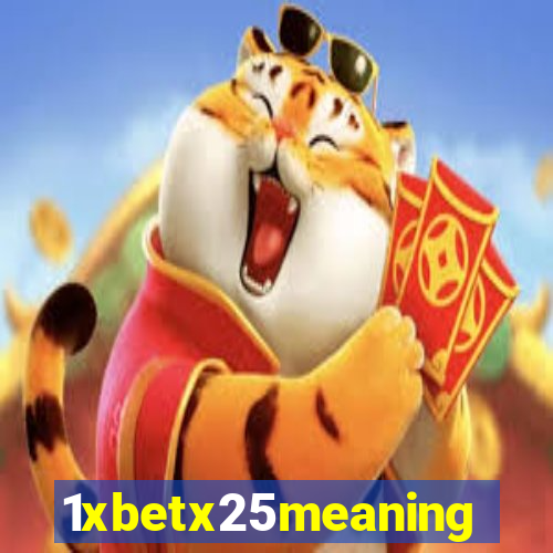 1xbetx25meaning