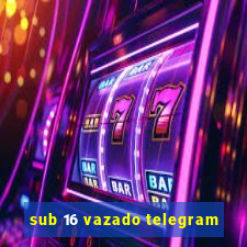 sub 16 vazado telegram