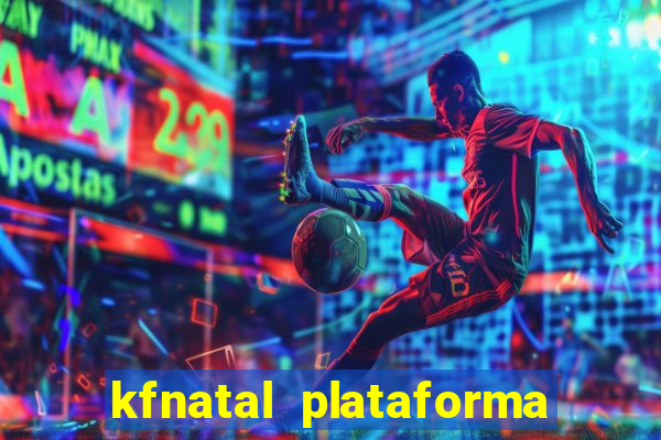 kfnatal plataforma de jogos