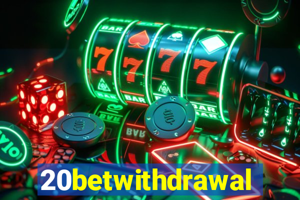 20betwithdrawal