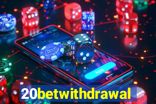 20betwithdrawal