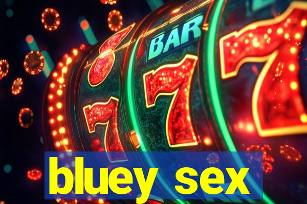 bluey sex