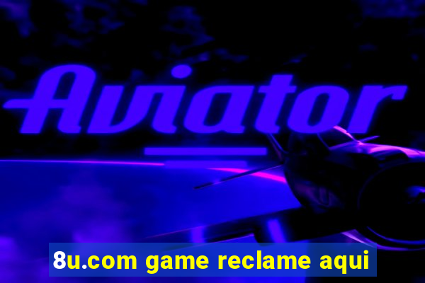 8u.com game reclame aqui