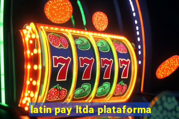 latin pay ltda plataforma