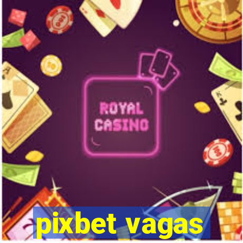 pixbet vagas