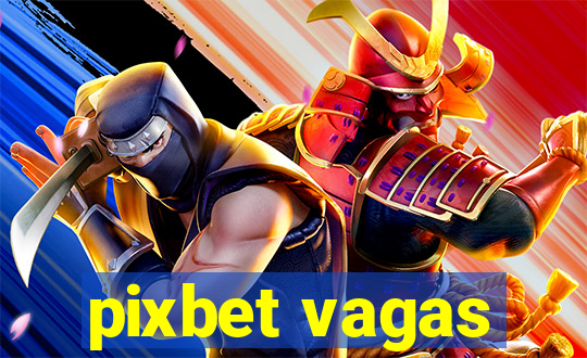 pixbet vagas