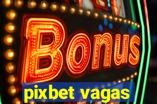 pixbet vagas