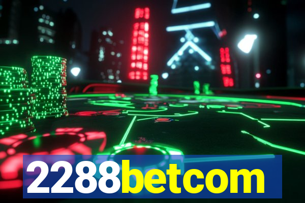 2288betcom