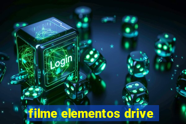 filme elementos drive