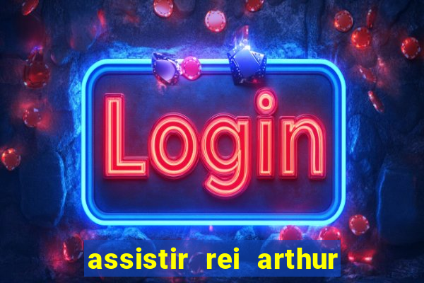 assistir rei arthur (2004 mega filmes)