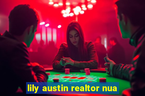 lily austin realtor nua