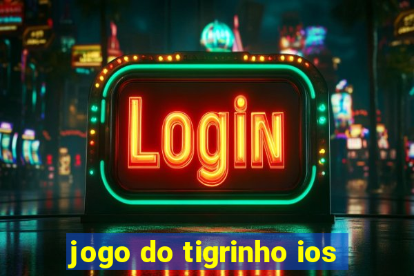 jogo do tigrinho ios