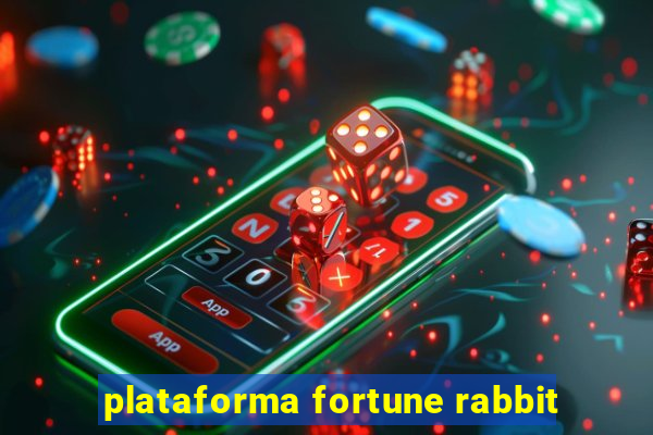 plataforma fortune rabbit