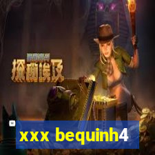 xxx bequinh4