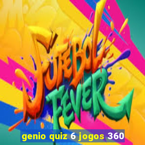 genio quiz 6 jogos 360