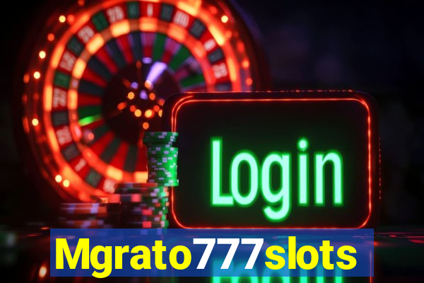 Mgrato777slots