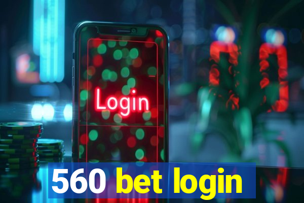 560 bet login