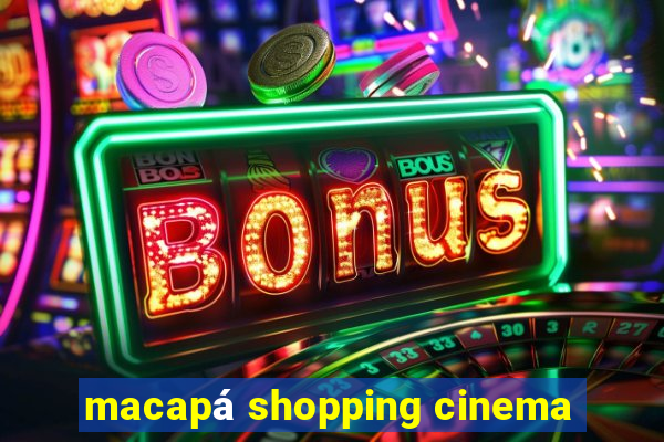 macapá shopping cinema