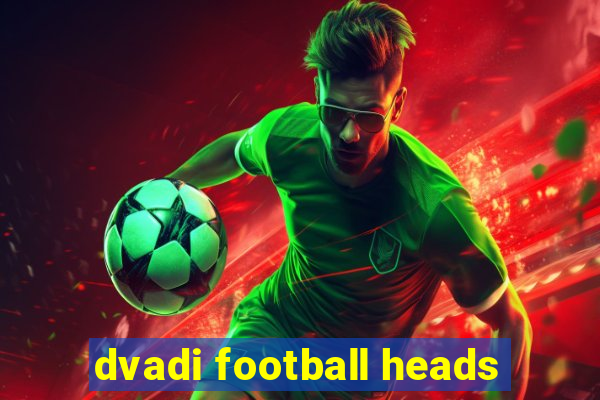 dvadi football heads