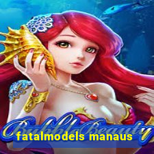 fatalmodels manaus