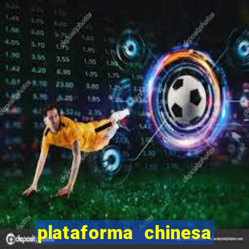 plataforma chinesa de jogo