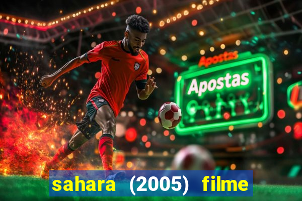 sahara (2005) filme completo dublado