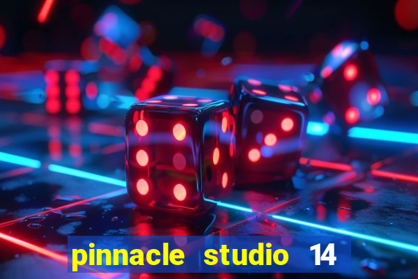 pinnacle studio 14 download portugues completo + serial