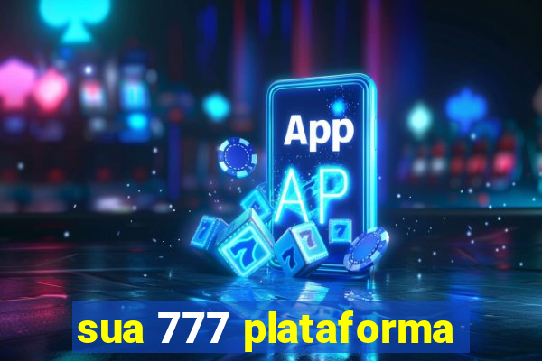 sua 777 plataforma