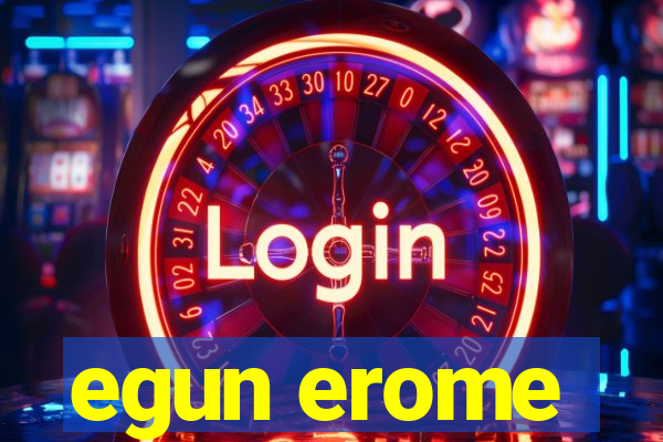 egun erome