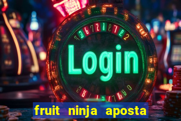 fruit ninja aposta 1 real