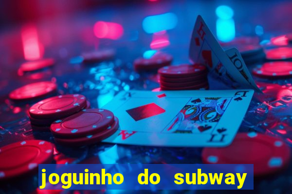 joguinho do subway surf que ganha dinheiro de verdade