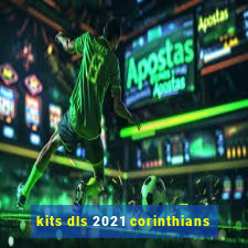 kits dls 2021 corinthians