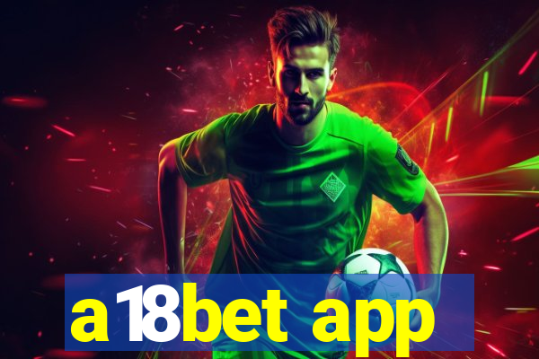 a18bet app