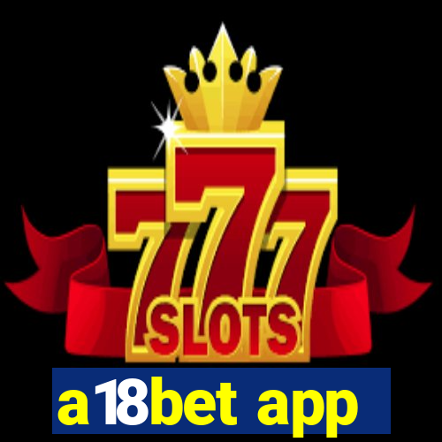 a18bet app