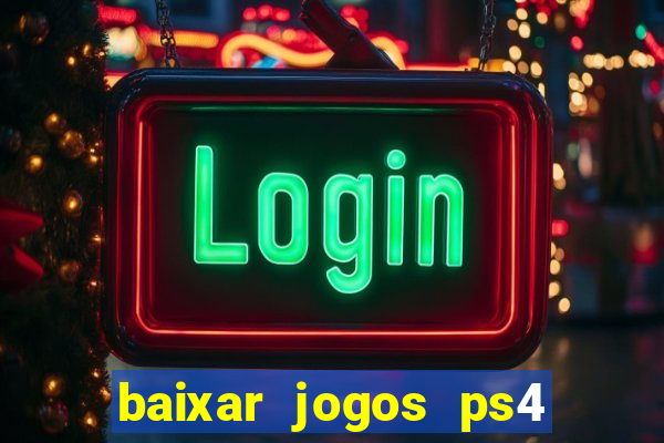 baixar jogos ps4 pkg pt br