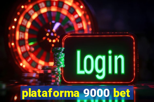 plataforma 9000 bet