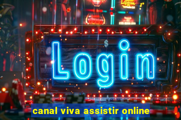 canal viva assistir online