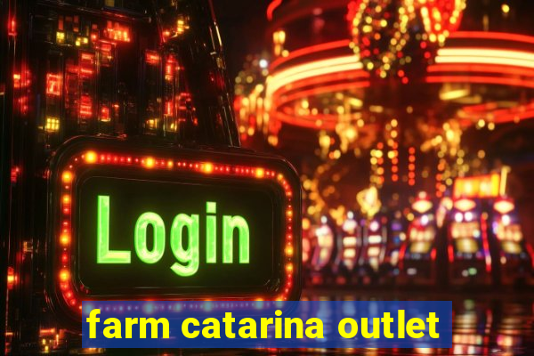 farm catarina outlet