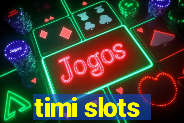 timi slots