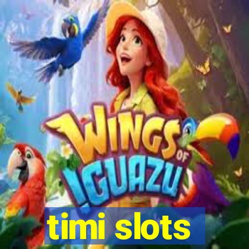 timi slots