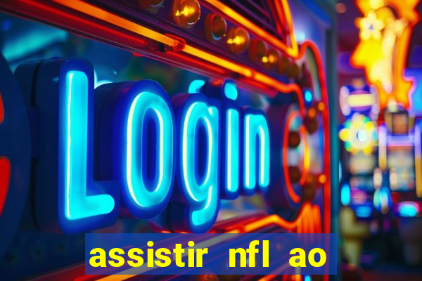 assistir nfl ao vivo gratis