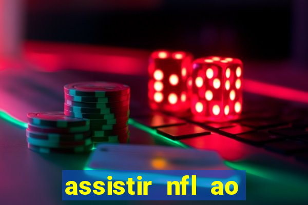 assistir nfl ao vivo gratis