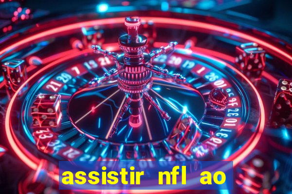 assistir nfl ao vivo gratis