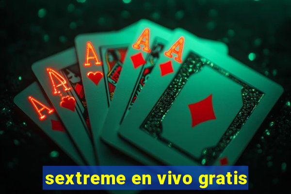 sextreme en vivo gratis