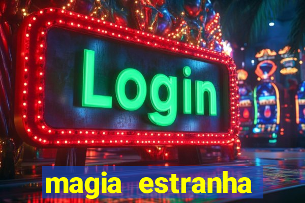 magia estranha filme completo dublado