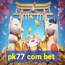 pk77 com bet