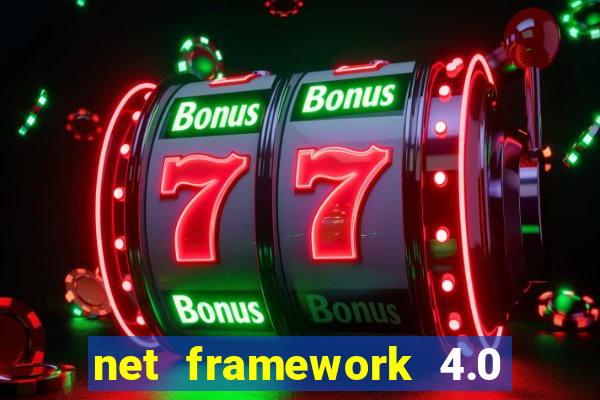 net framework 4.0 v 30319 windows 7 64 bit